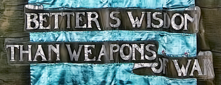 Better is Wisdom Than Weapons of War